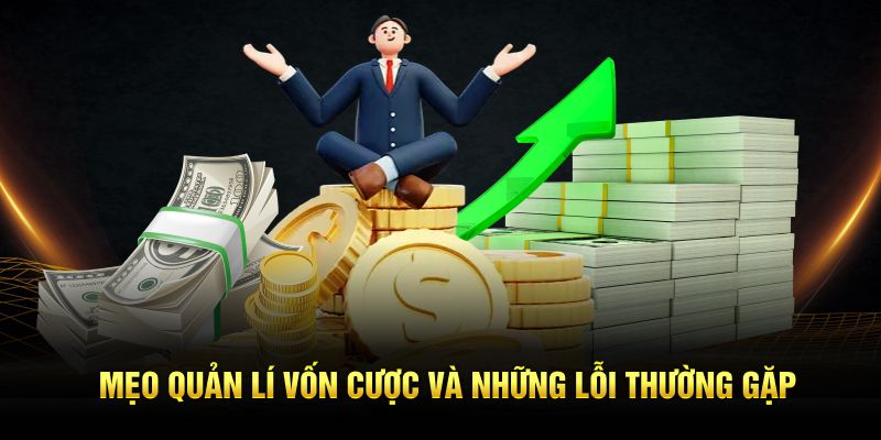 Mẹo quản lí vốn cược và những lỗi thường gặp 