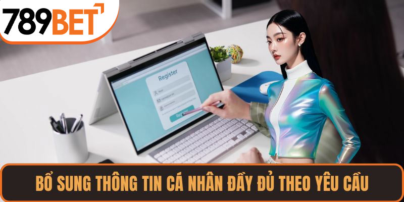 Bổ sung thông tin cá nhân đầy đủ theo yêu cầu