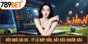 Kèo Nhà Cái 55 – Tỷ Lệ Hấp Dẫn
