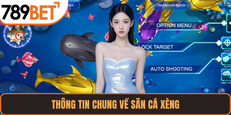 Thông tin chung về săn cá xèng